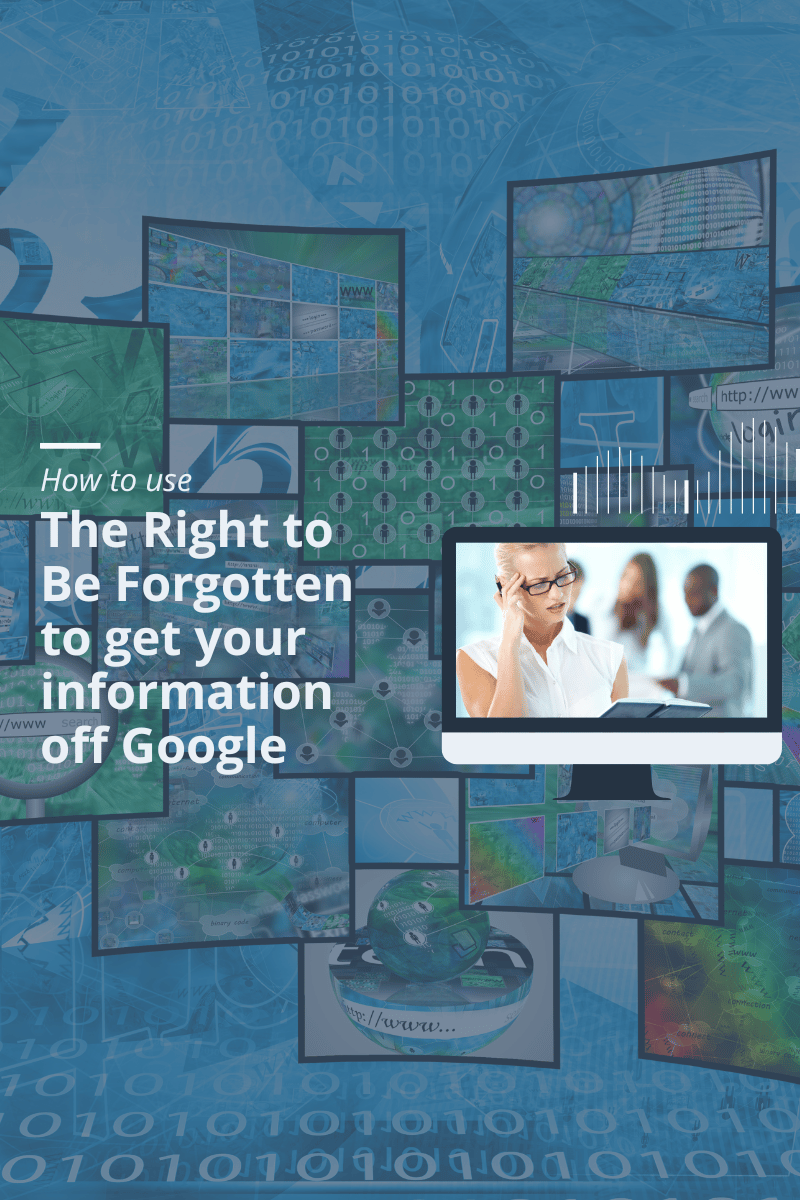 Remove information from google with The Right to Be Forgotten to