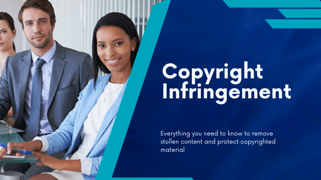 How to Handle Copyright Infringement. A Guide to getting stollen content removed