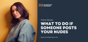 What to do if someone posts your nudes online