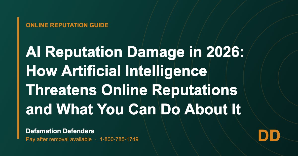 AI Reputation Damage in 2026: How Artificial Intelligence Threatens Online Reputations and What You Can Do About It