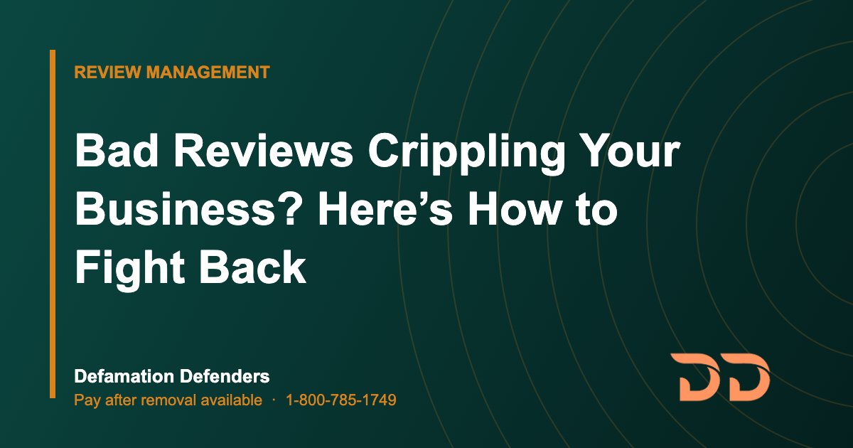 Bad Reviews Crippling Your Business? Here’s How to Fight Back