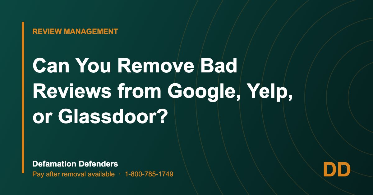 Can You Remove Bad Reviews from Google, Yelp, or Glassdoor?