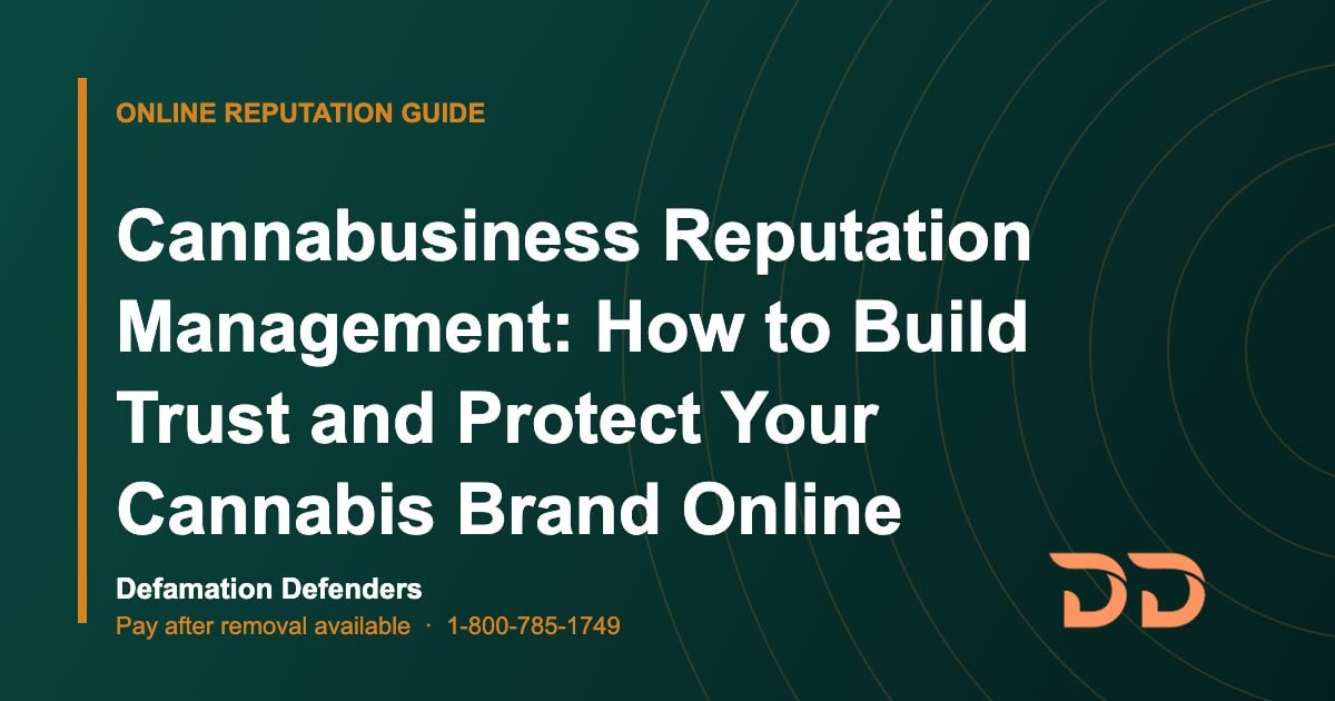 Cannabusiness Reputation Management: How to Build Trust and Protect Your Cannabis Brand Online