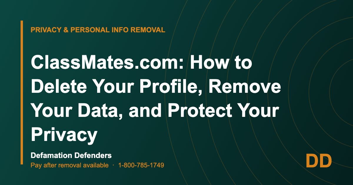 ClassMates.com: How to Delete Your Profile, Remove Your Data, and Protect Your Privacy
