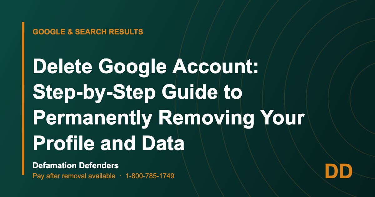 Delete Google Account: Step-by-Step Guide to Permanently Removing Your Profile and Data