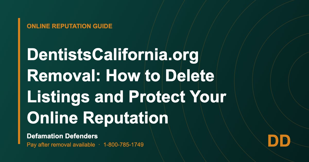 DentistsCalifornia.org Removal: How to Delete Listings and Protect Your Online Reputation