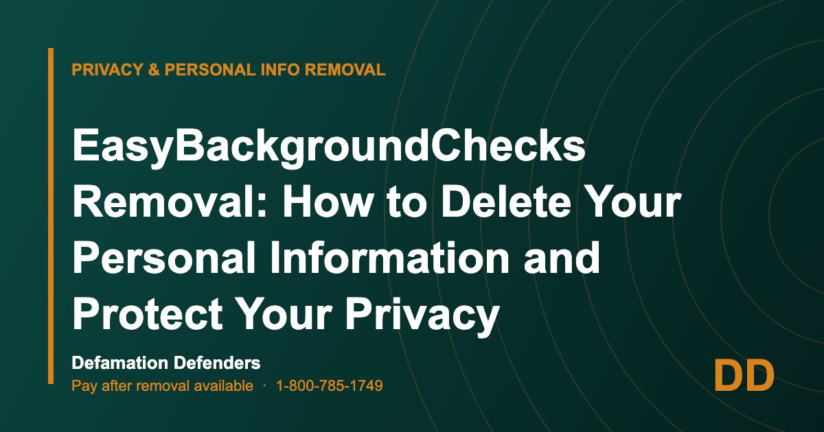 EasyBackgroundChecks Removal: How to Delete Your Personal Information and Protect Your Privacy