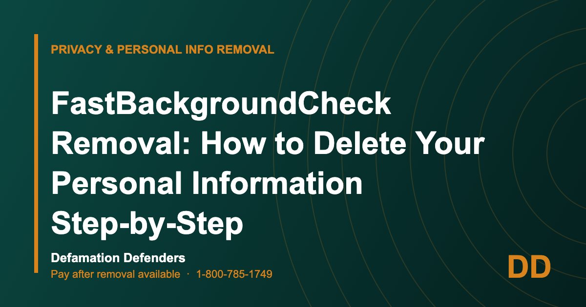 FastBackgroundCheck Removal: How to Delete Your Personal Information Step-by-Step