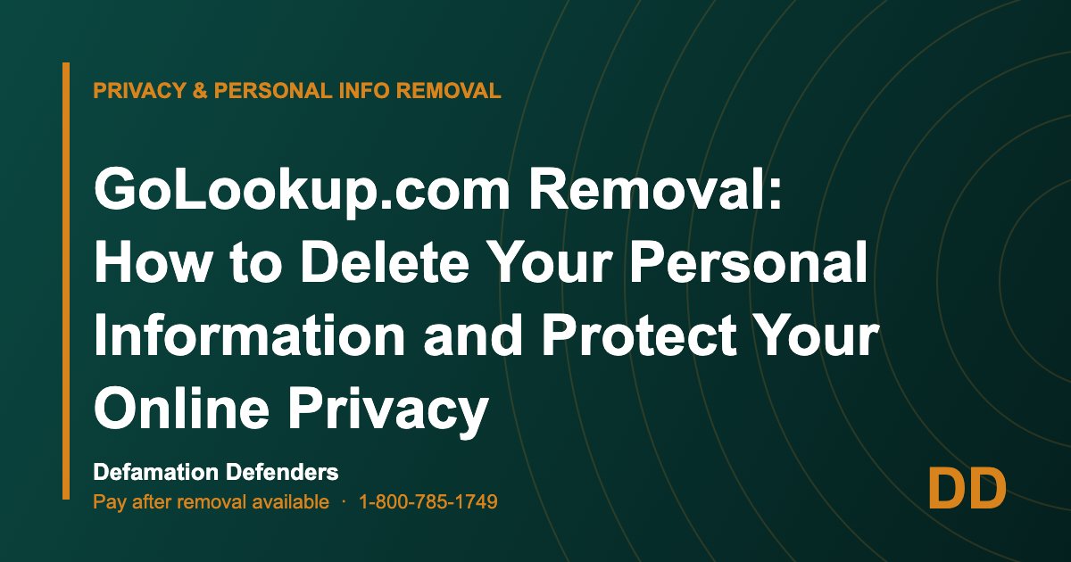 GoLookup.com Removal: How to Delete Your Personal Information and Protect Your Online Privacy