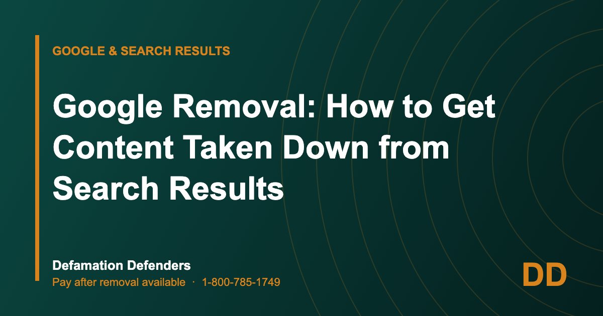 Google Removal: How to Get Content Taken Down from Search Results
