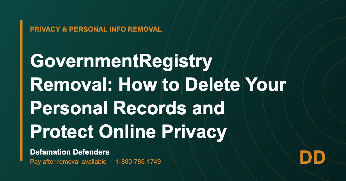 GovernmentRegistry Removal: How to Delete Your Personal Records and Protect Online Privacy