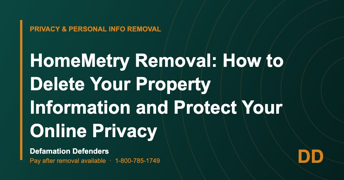 HomeMetry Removal: How to Delete Your Property Information and Protect Your Online Privacy