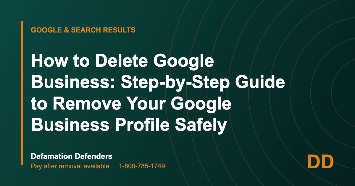 How to Delete Google Business: Step-by-Step Guide to Remove Your Google Business Profile Safely
