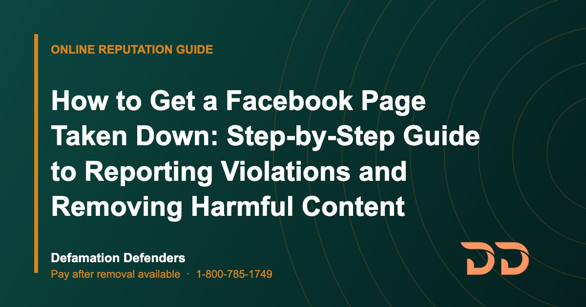 How to Get a Facebook Page Taken Down: Step-by-Step Guide to Reporting Violations and Removing Harmful Content