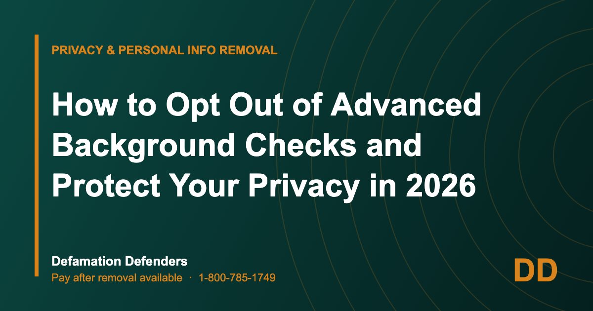 How to Opt Out of Advanced Background Checks and Protect Your Privacy in 2026