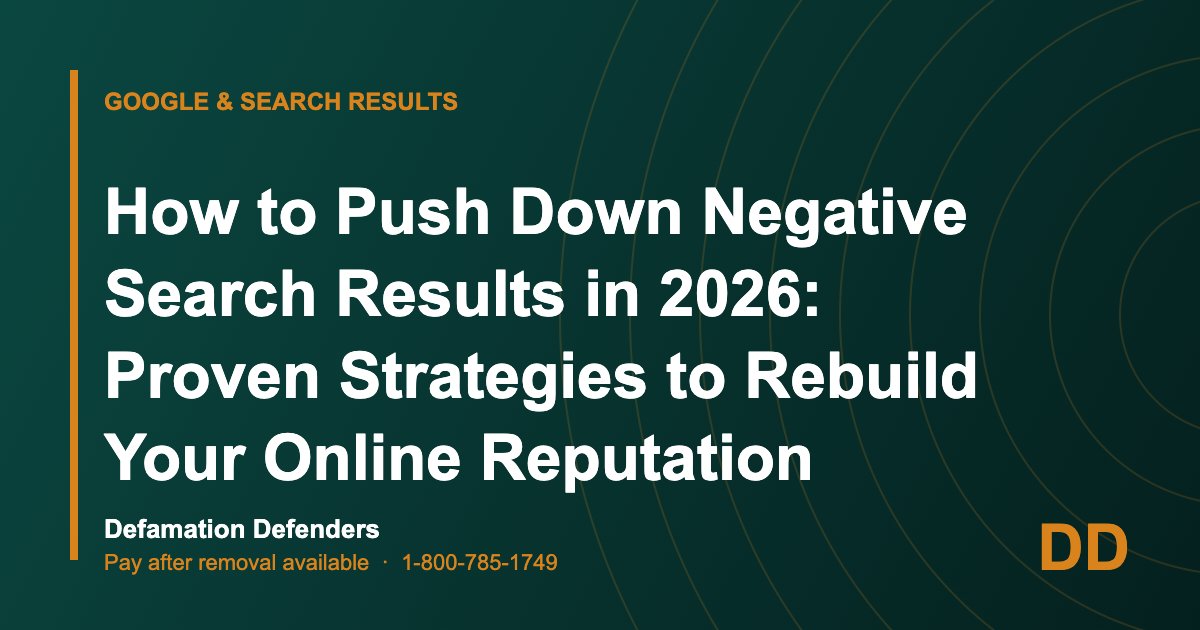How to Push Down Negative Search Results in 2026: Proven Strategies to Rebuild Your Online Reputation