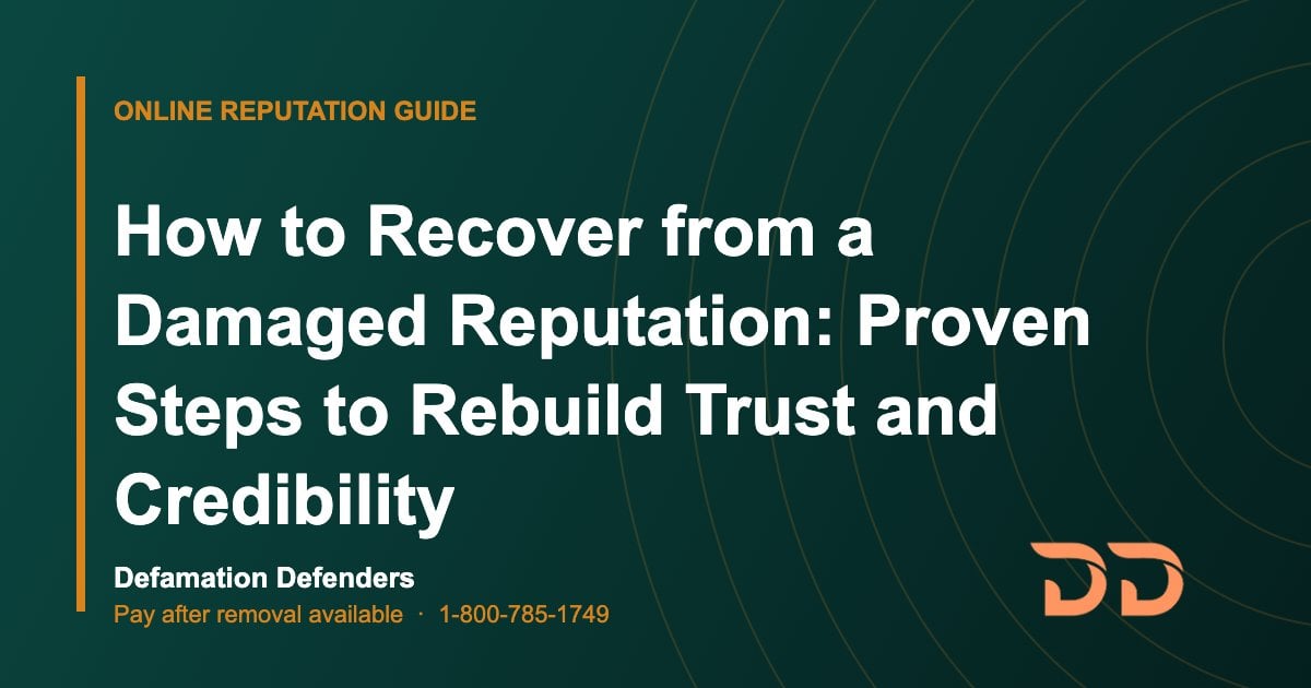 How to Recover from a Damaged Reputation: Proven Steps to Rebuild Trust and Credibility