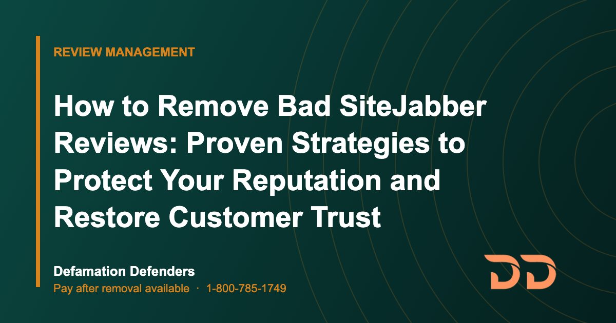 How to Remove Bad SiteJabber Reviews: Proven Strategies to Protect Your Reputation and Restore Customer Trust