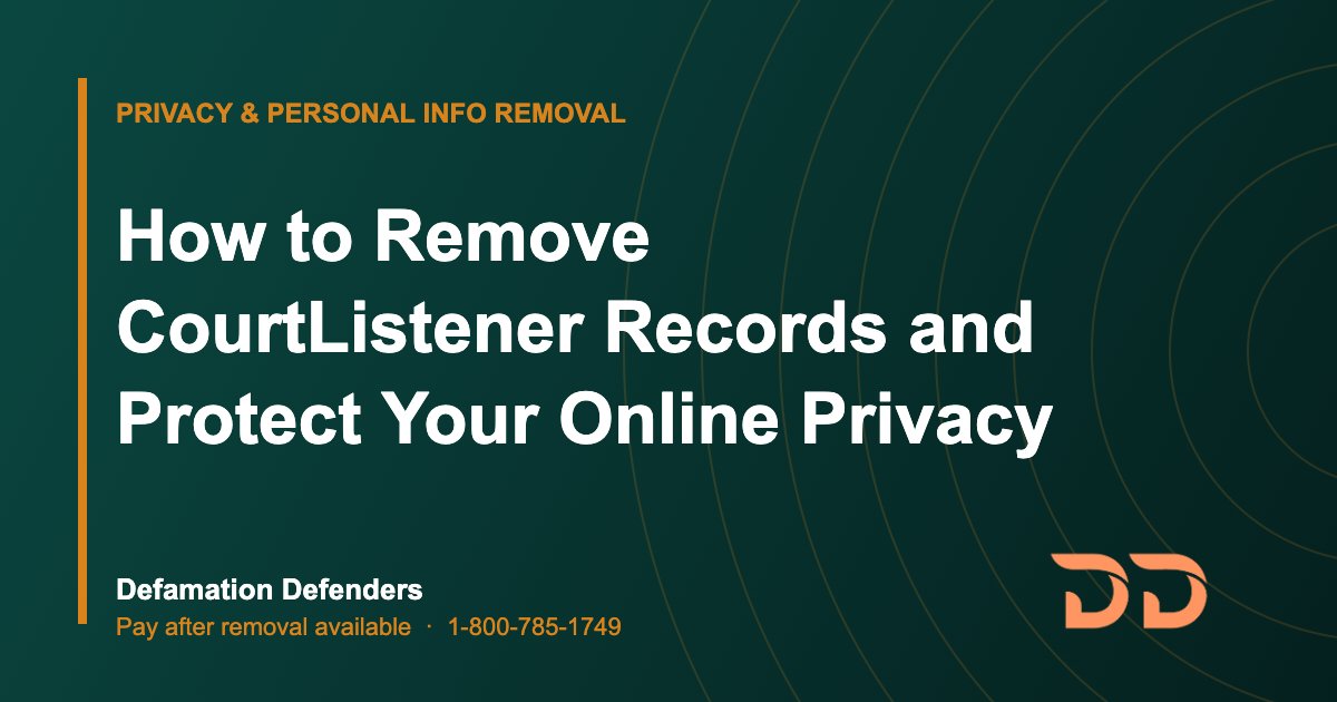 How to Remove CourtListener Records and Protect Your Online Privacy