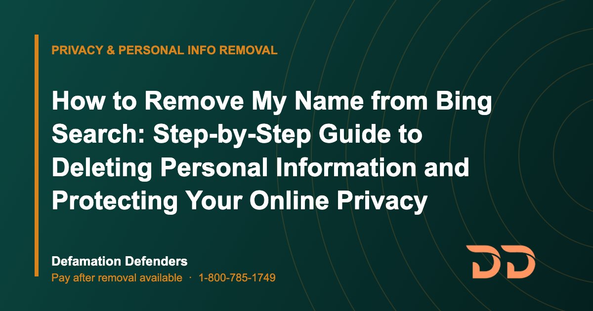 How to Remove My Name from Bing Search: Step-by-Step Guide to Deleting Personal Information and Protecting Your Online Privacy