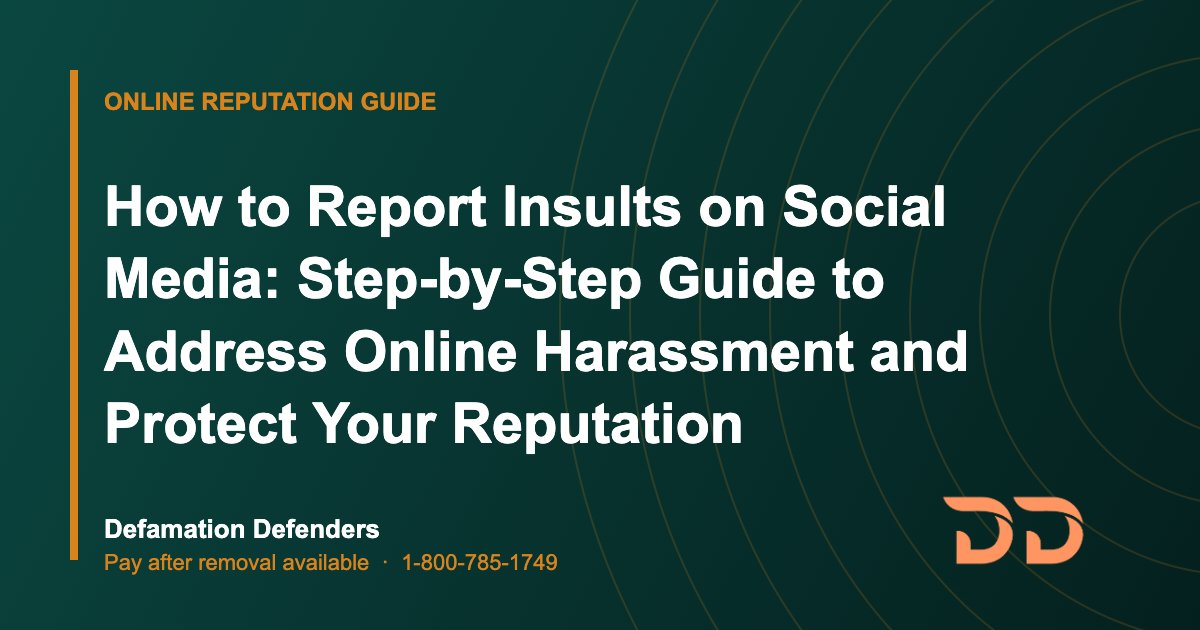 How to Report Insults on Social Media: Step-by-Step Guide to Address Online Harassment and Protect Your Reputation