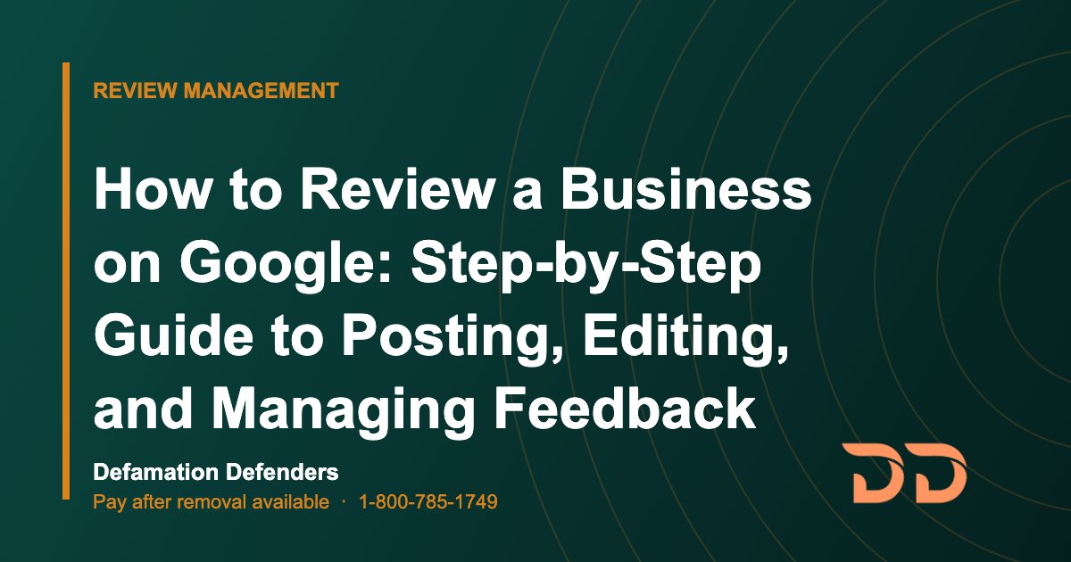 How to Review a Business on Google: Step-by-Step Guide to Posting, Editing, and Managing Feedback