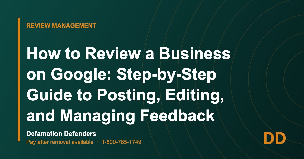 How to Review a Business on Google: Step-by-Step Guide to Posting, Editing, and Managing Feedback