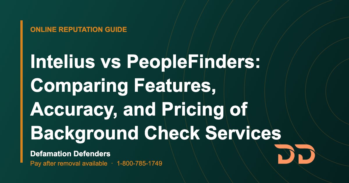 Intelius vs PeopleFinders: Comparing Features, Accuracy, and Pricing of Background Check Services