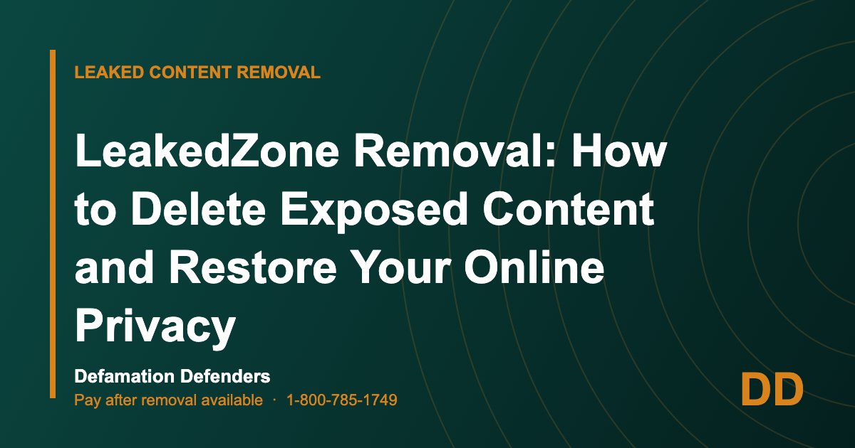 LeakedZone Removal: How to Delete Exposed Content and Restore Your Online Privacy