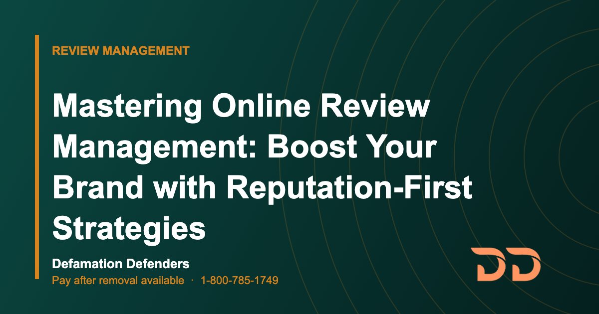 Mastering Online Review Management: Boost Your Brand with Reputation-First Strategies