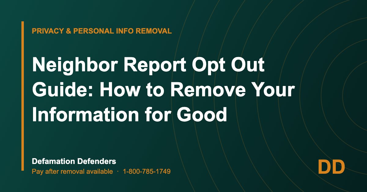 Neighbor Report Opt Out Guide: How to Remove Your Information for Good