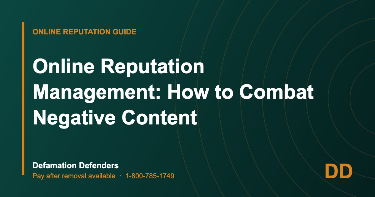 Online Reputation Management: How to Combat Negative Content