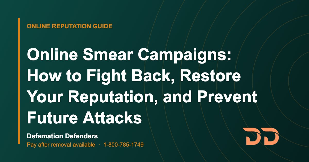 Online Smear Campaigns: How to Fight Back, Restore Your Reputation, and Prevent Future Attacks