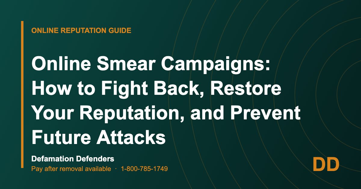 Online Smear Campaigns: How to Fight Back, Restore Your Reputation, and Prevent Future Attacks