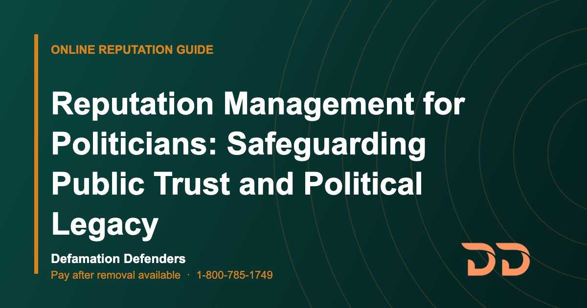 Reputation Management for Politicians: Safeguarding Public Trust and Political Legacy