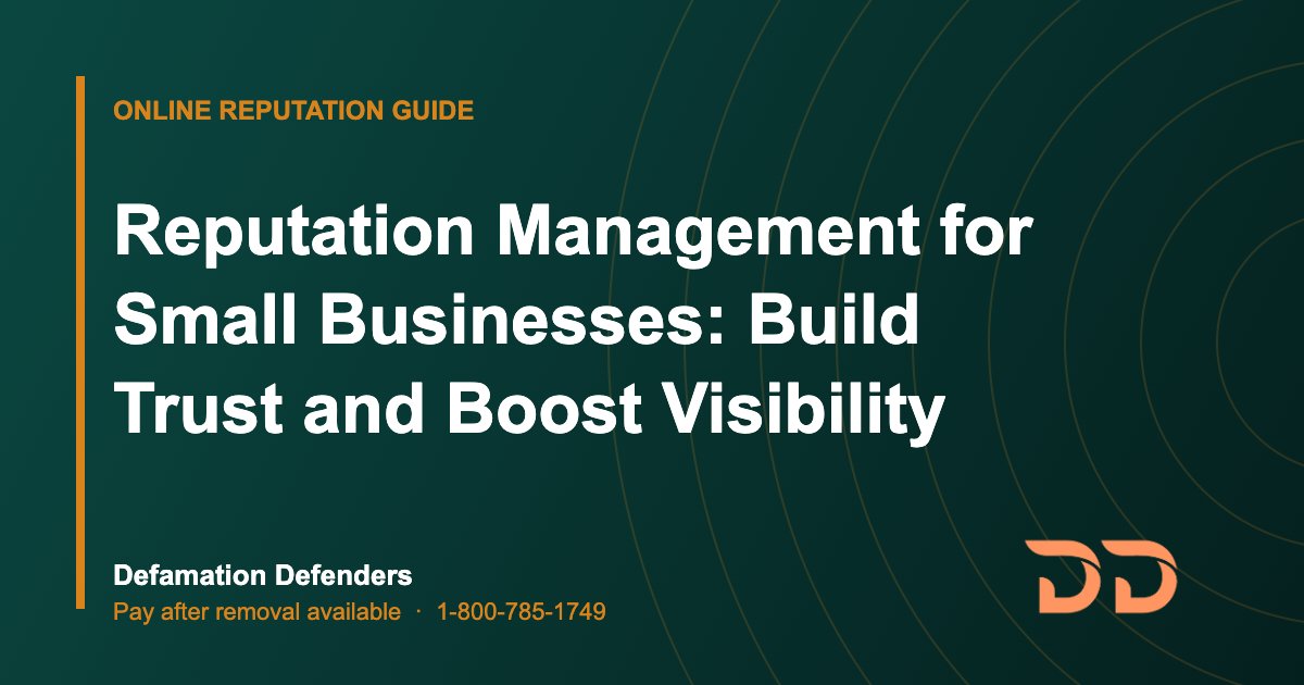 Reputation Management for Small Businesses: Build Trust and Boost Visibility