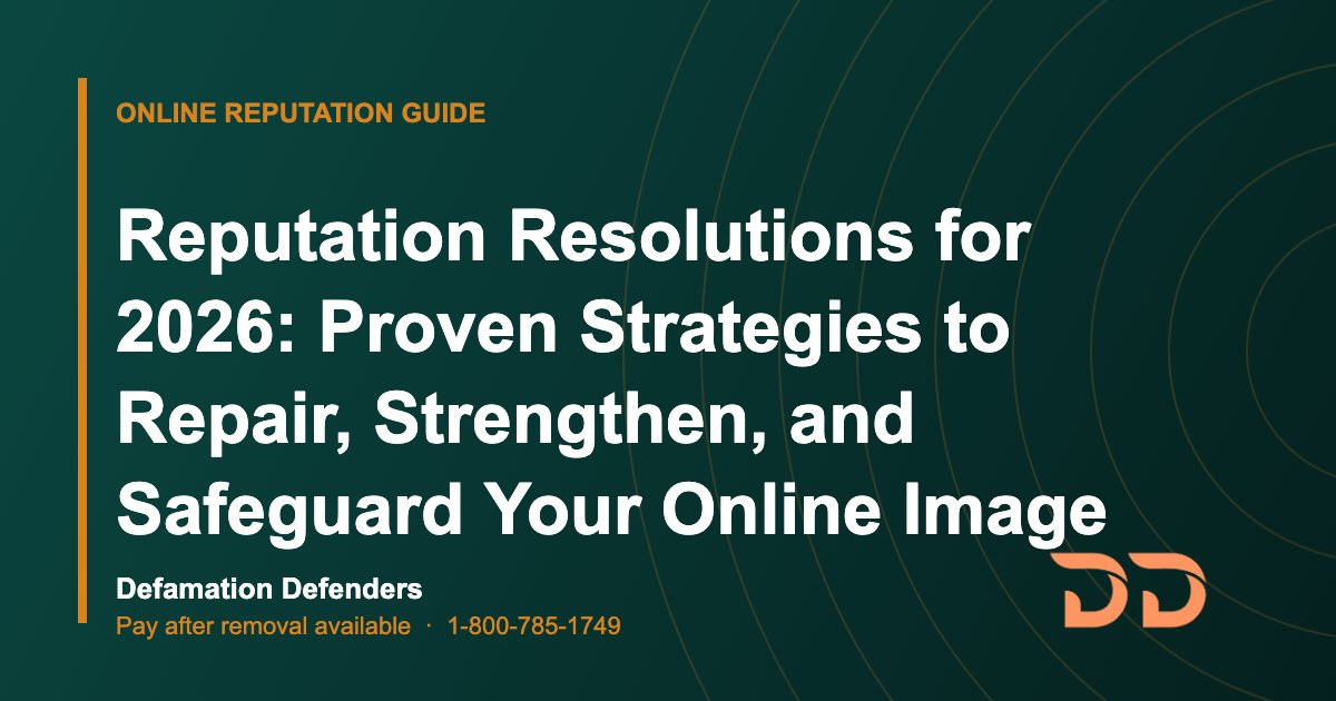 Reputation Resolutions for 2026: Proven Strategies to Repair, Strengthen, and Safeguard Your Online Image
