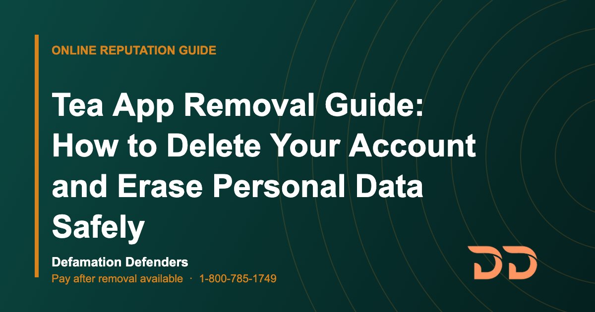 Tea App Removal Guide: How to Delete Your Account and Erase Personal Data Safely