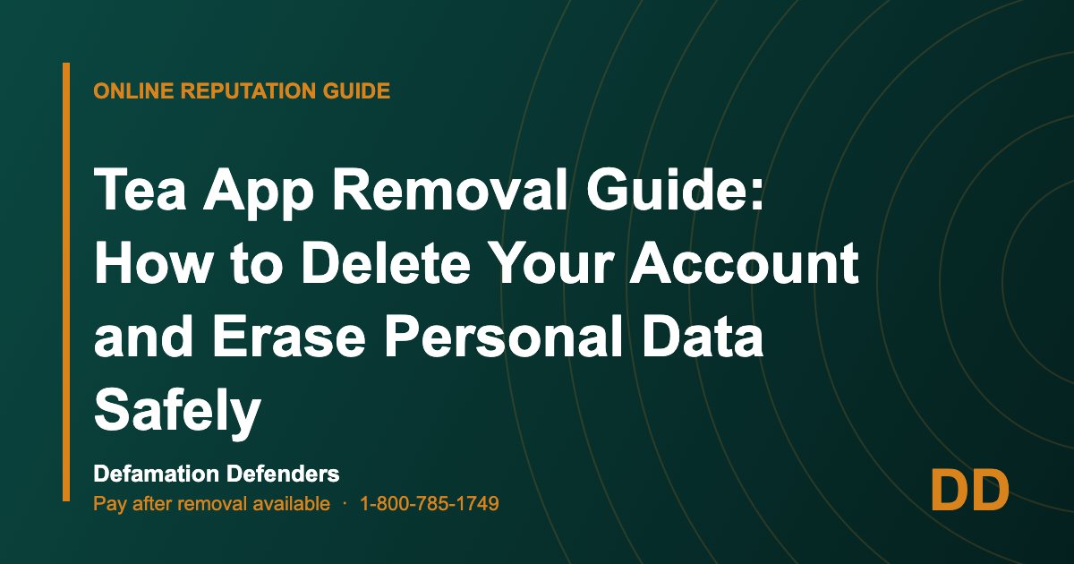 Tea App Removal Guide: How to Delete Your Account and Erase Personal Data Safely