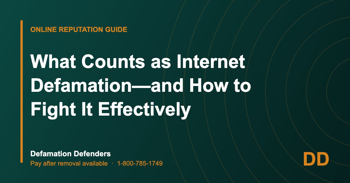 What Counts as Internet Defamation—and How to Fight It Effectively