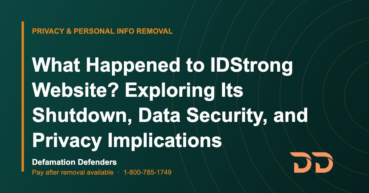 What Happened to IDStrong Website? Exploring Its Shutdown, Data Security, and Privacy Implications