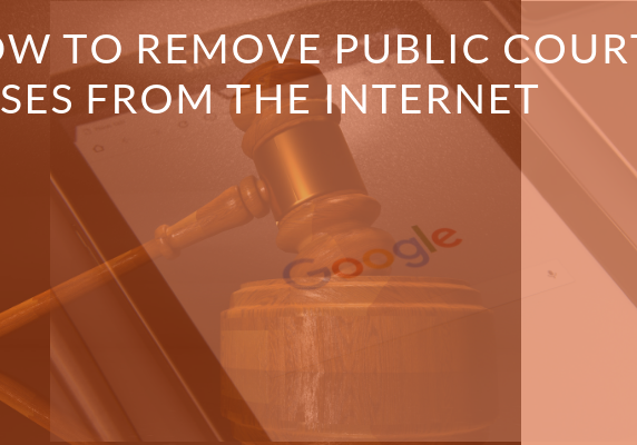 How to Remove Court Cases from Internet